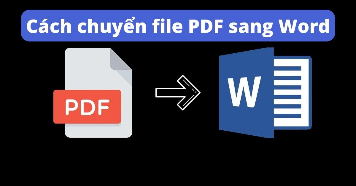 Các cách chuyển file PDF sang Word trên máy tính siêu đơn giản