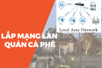 Lắp mạng LAN quán cà phê: Giải pháp kết nối ổn định, thu hút khách hàng