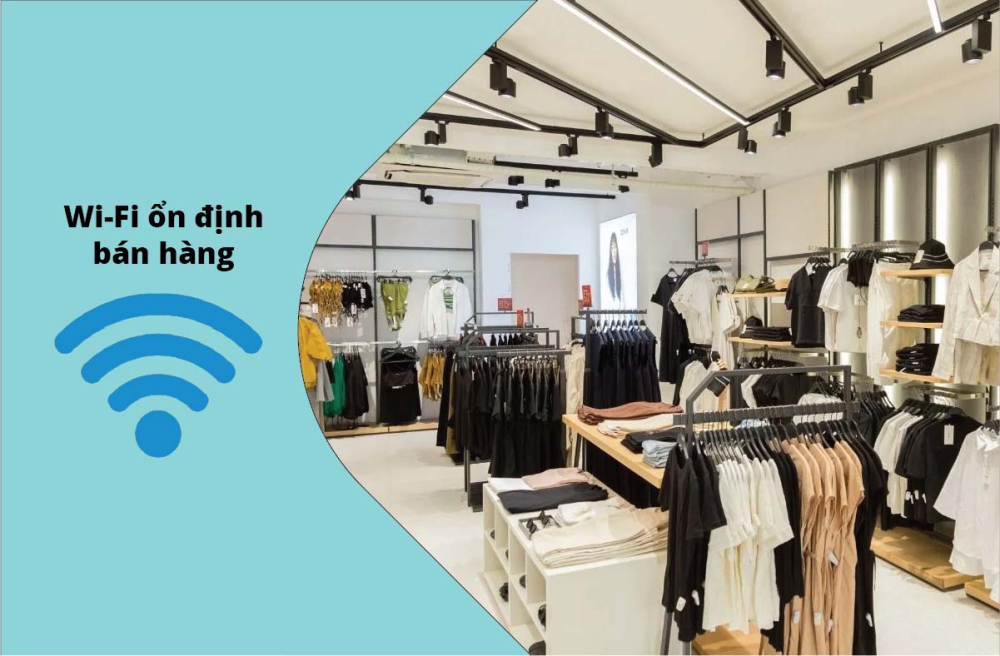 Vì sao cửa hàng bán lẻ cần Wi-Fi ổn định?