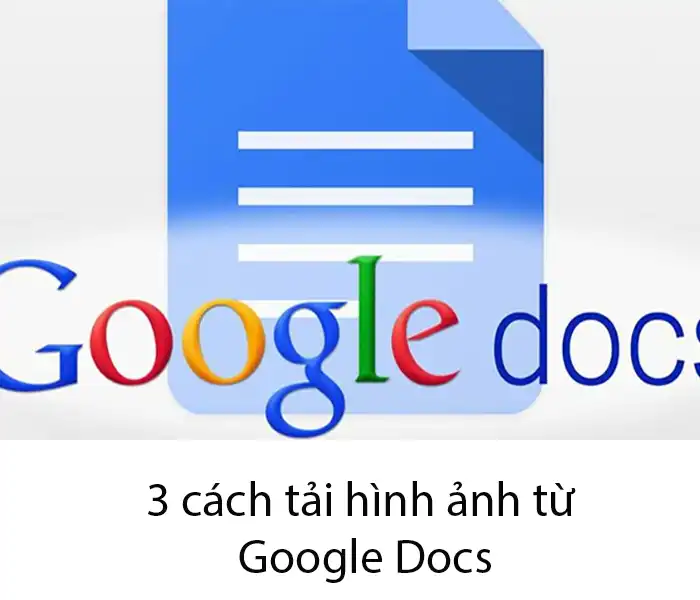 3 cách tải ảnh từ Google Docs về máy tính siêu đơn giản