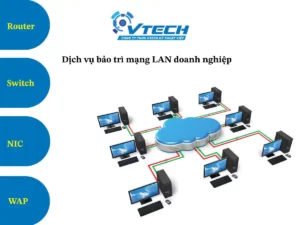 Dịch vụ bảo trì mạng LAN doanh nghiệp