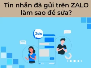 Tin nhẵn đã gửi trên ZALO làm sao để sửa?